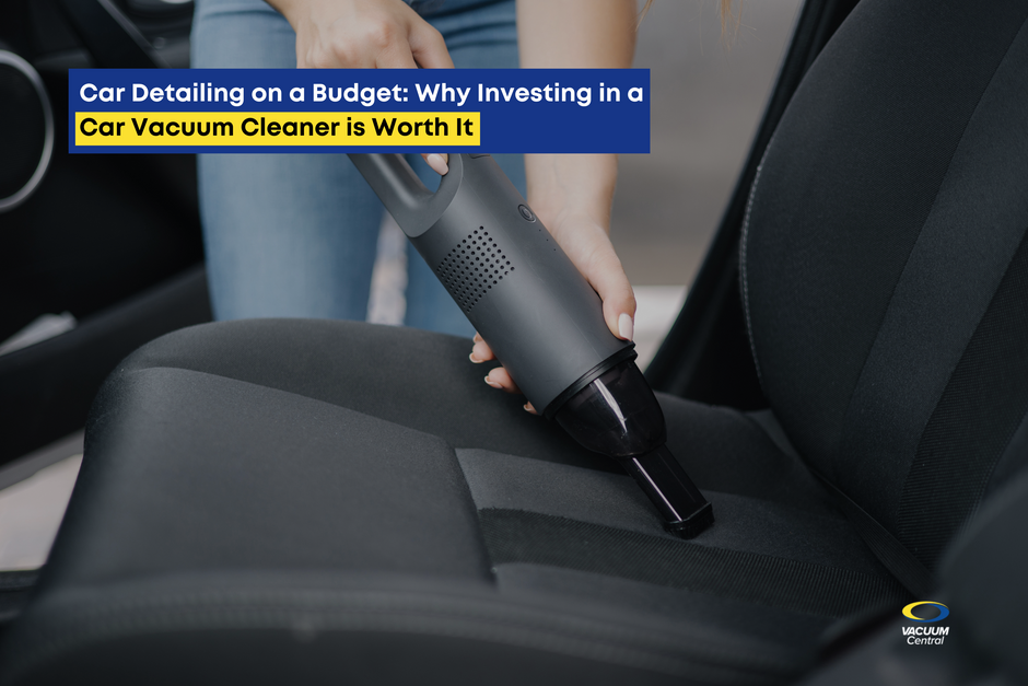 Car Detailing on a Budget: Why Investing in a Car Vacuum Cleaner is Worth It